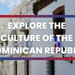 Explore The Culture Of The Dominican Republic