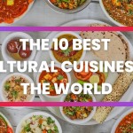 The 10 Best Cultural Cuisines in the World
