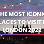 The Most Iconic Places To Visit In London 2022